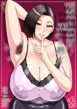 My Friend's Mother Is A Lewd Mature Woman by Shunjou Shuusuke